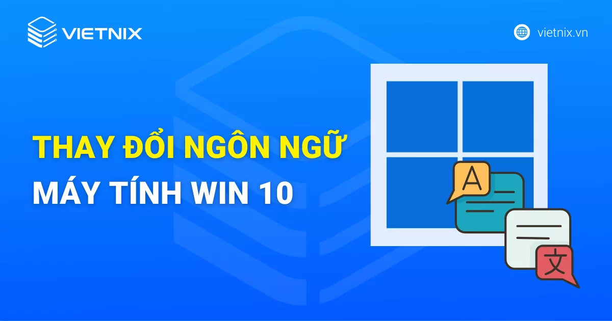 Thay đổi ngôn ngữ máy tính Win 10