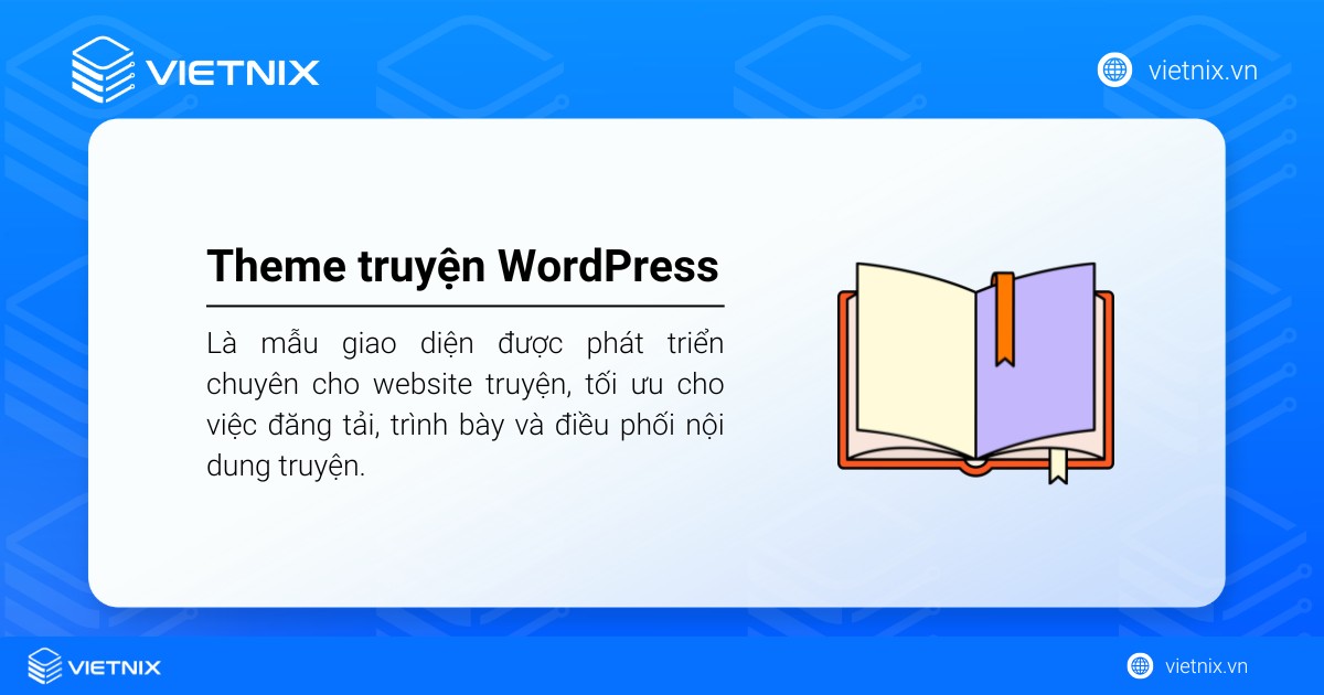 Theme truyện WordPress là mẫu giao diện được phát triển chuyên cho website truyện, tối ưu cho việc đăng tải, trình bày và điều phối nội dung truyện.