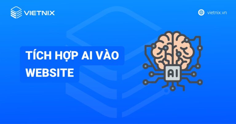 Hướng dẫn cách tích hợp AI vào website chi tiết từ A - Z cho người mới