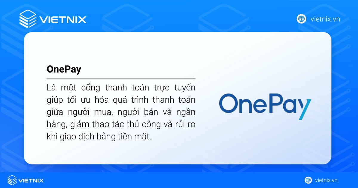 Onepay là một cổng thanh toán trực tuyến giúp tối ưu hóa quá trình thanh toán giữa người mua, người bán và ngân hàng