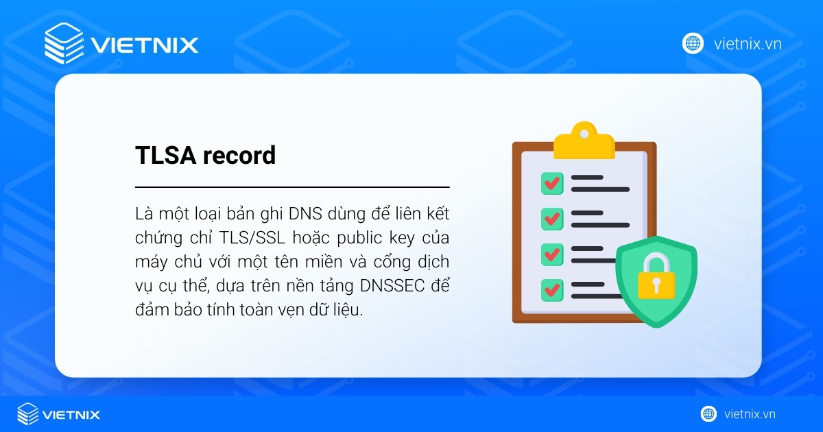 TLSA record là bản ghi DNS dùng để liên kết chứng chỉ TLS/SSL của máy chủ với tên miền và cổng dịch vụ