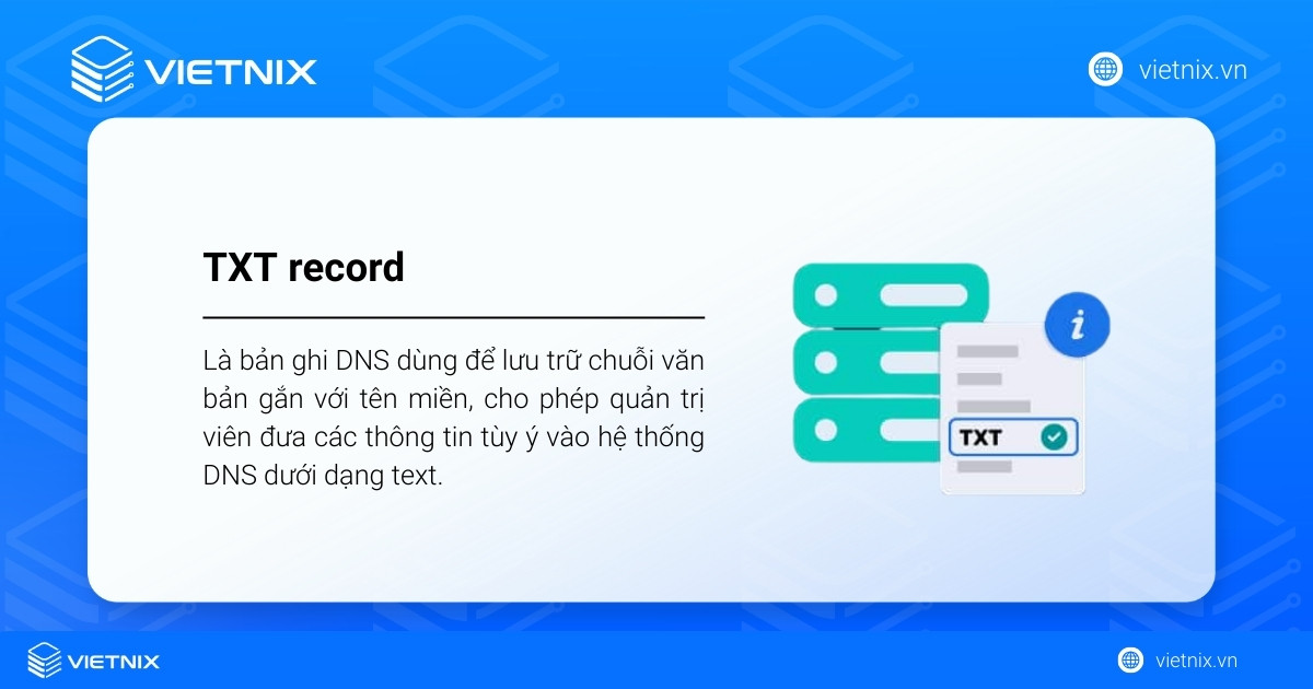 TXT record là bản ghi DNS dùng để lưu trữ chuỗi văn bản gắn với tên miền