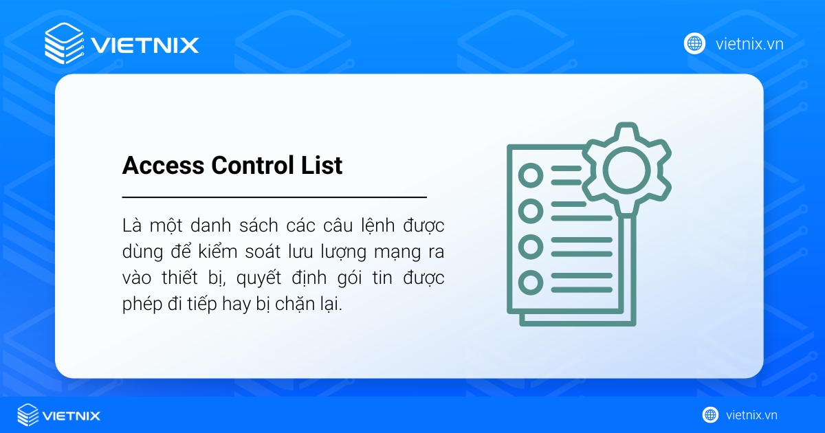 Access Control List (ACL) là một danh sách các câu lệnh