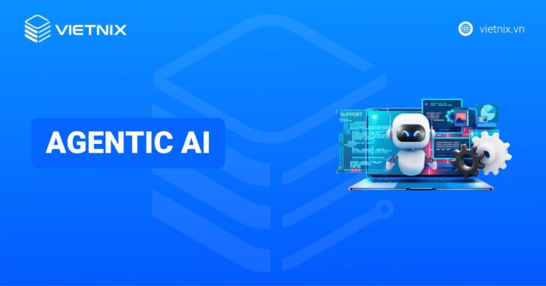 Agentic AI là gì? Tổng quan về trí tuệ nhân tạo tác nhân cho người mới