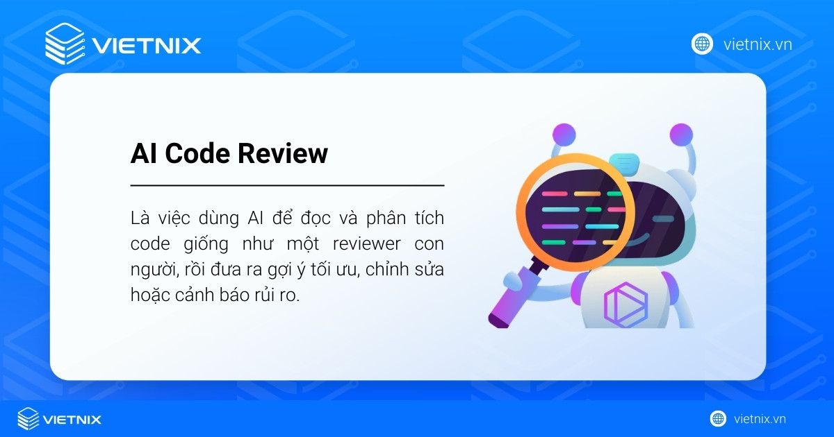 AI Code Review là việc dùng AI để đọc và phân tích code giống như một reviewer con người