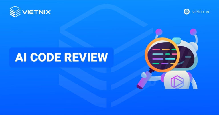 AI Code Review là gì? Top 10 AI Code Review mã nguồn mở tốt nhất 2026