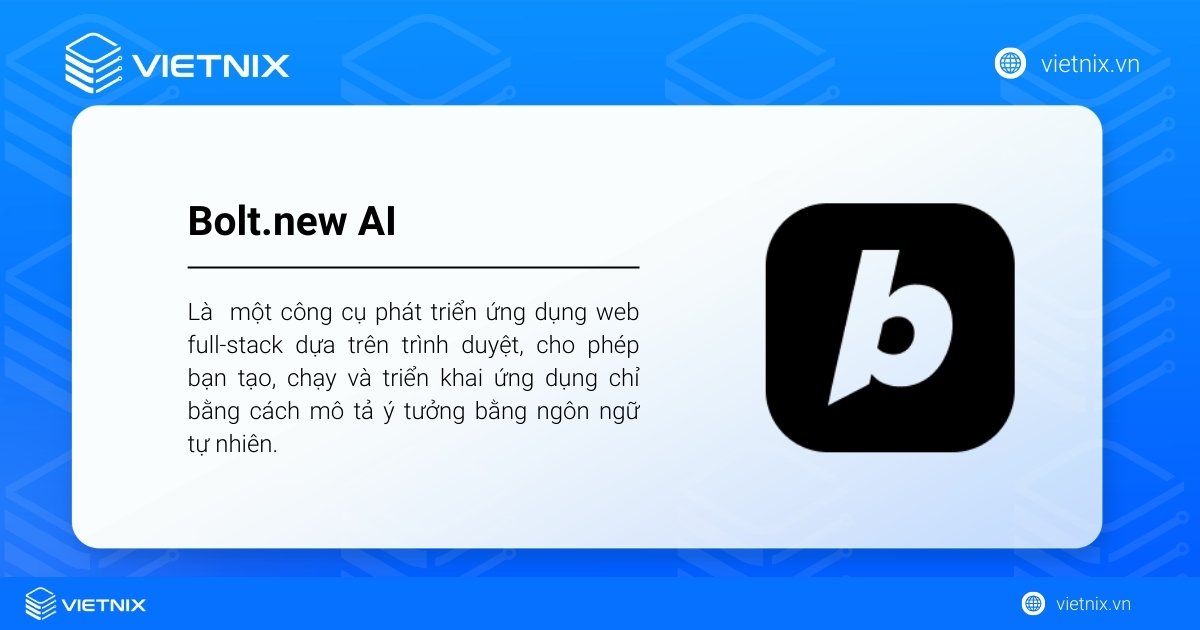 Bolt.new AI là gì? Lợi ích và cơ chế hoạt động 16 Bolt.new AI là một công cụ phát triển ứng dụng web full‑stack dựa trên trình duyệt