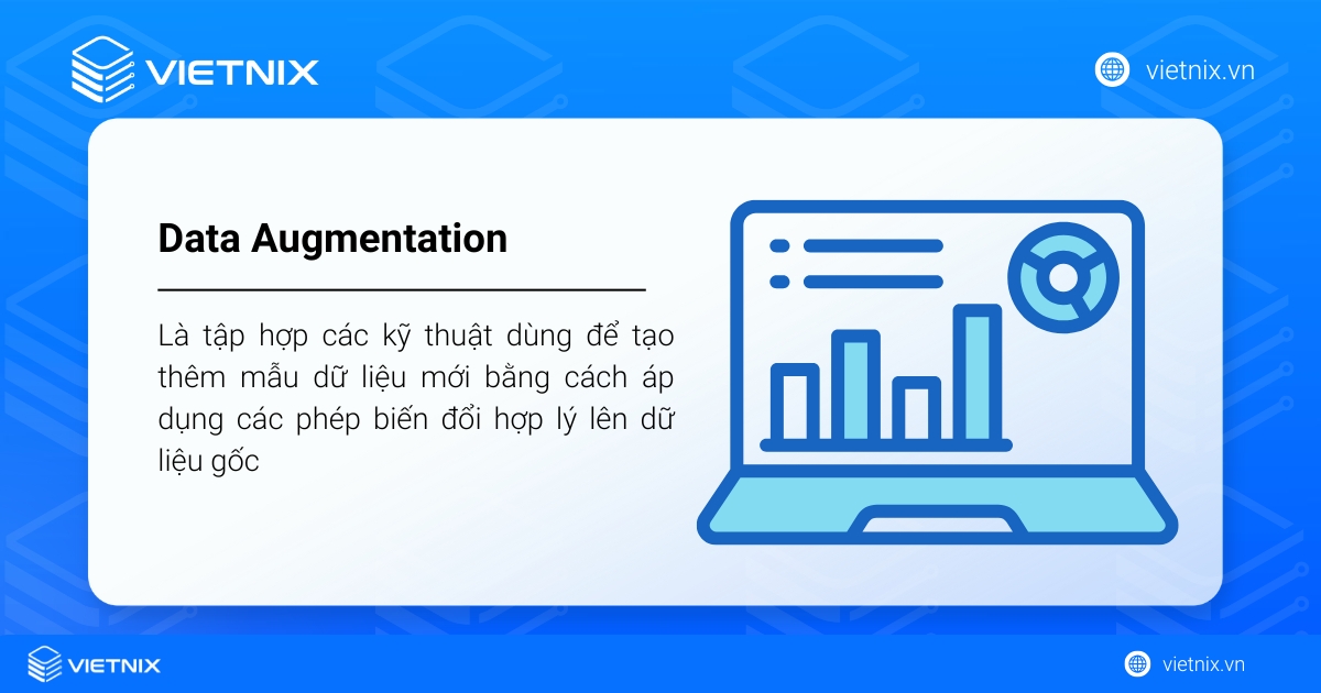 Data Augmentation là tập hợp các kỹ thuật dùng để tạo thêm mẫu dữ liệu mới