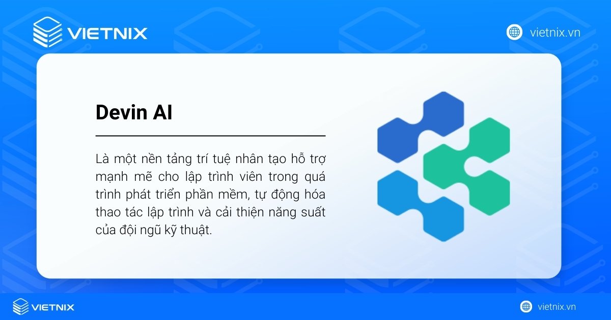 Devin AI là gì? Cách cài đặt và sử dụng Devin AI đơn giản 14 Devin AI là một nền tảng trí tuệ nhân tạo hỗ trợ mạnh mẽ cho lập trình viên trong quá trình phát triển phần mềm