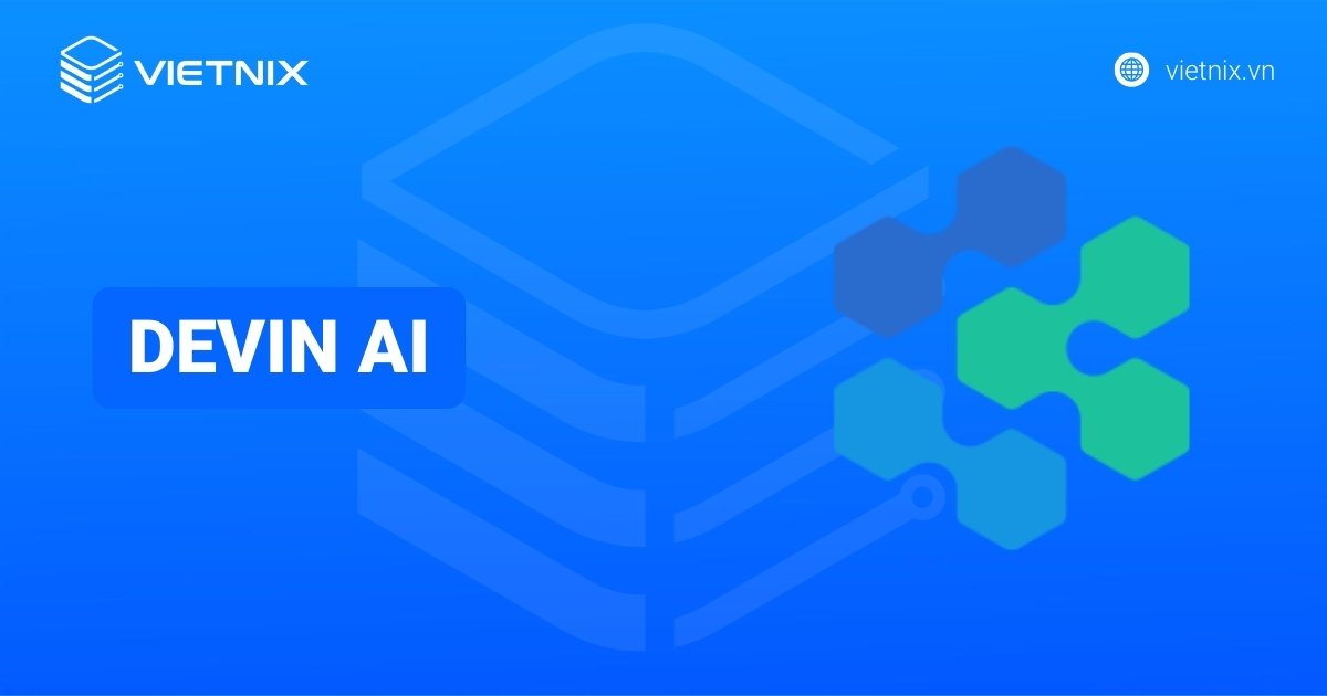 Devin AI là gì? Cách cài đặt và sử dụng Devin AI đơn giản