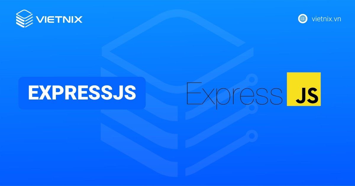 Express.js là gì? Những tính năng chính của Express.js