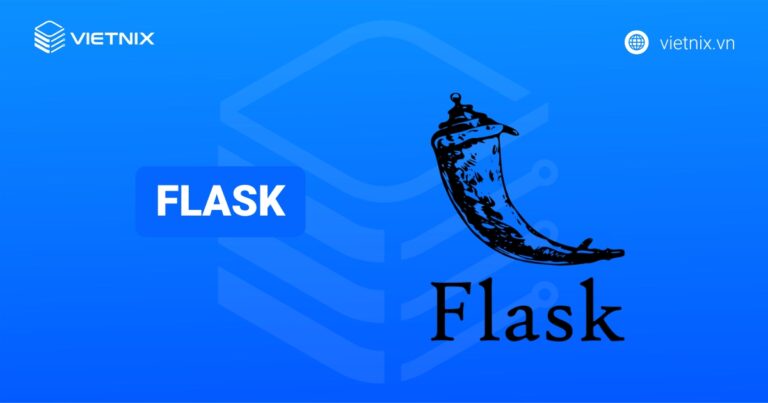 Flask là gì? Những ưu nhược điểm của Flask khi sử dụng