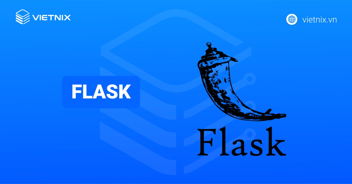 Flask là gì? Những ưu nhược điểm của Flask khi sử dụng