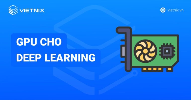 Top 5 GPU cho Deep Learning, AI và Machine Learning tốt nhất [year]