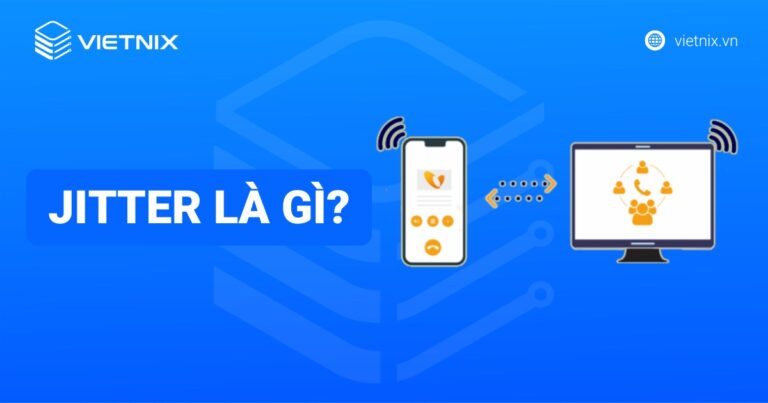 Jitter là gì? Nguyên nhân và giải pháp tối ưu hóa kết nối mạng