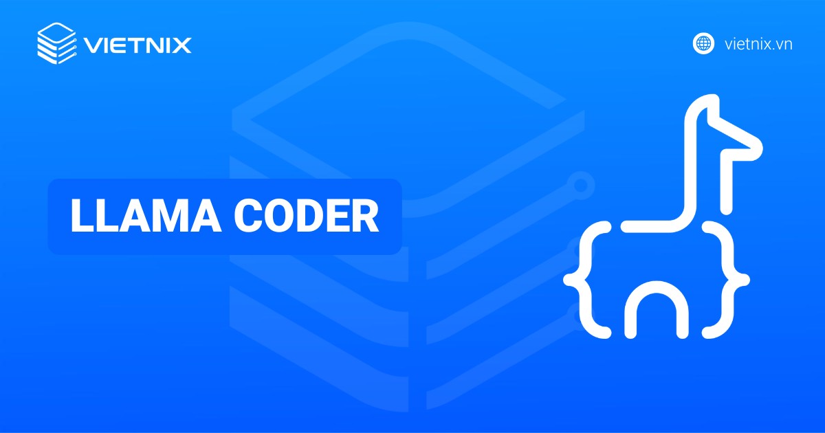 Llama Coder là gì? Tính năng nổi bật và hướng dẫn triển khai