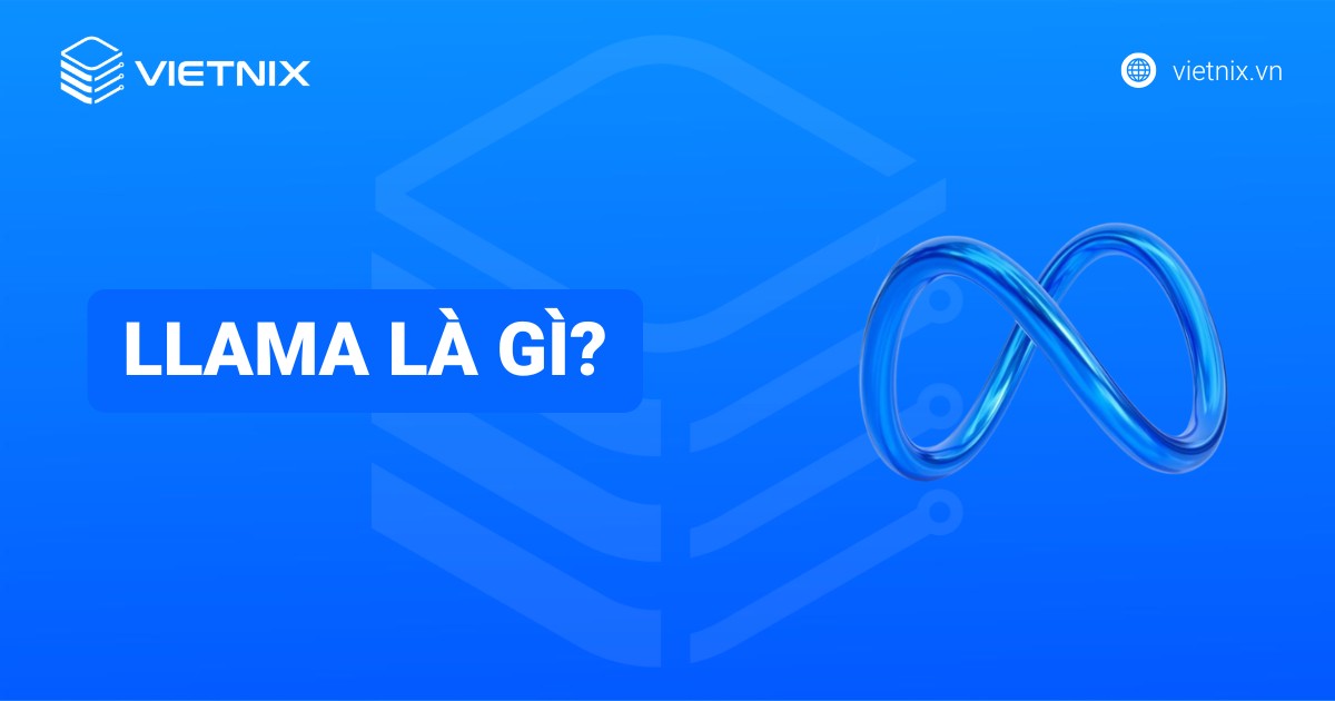 LLaMA là gì? Tổng quan kiến thức về mô hình ngôn ngữ lớn của Meta