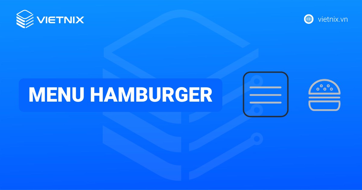 Nút menu hamburger là gì? Những điều mà bạn cần biết về menu hamburger