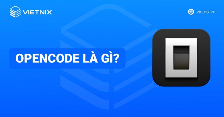 OpenCode là gì? Cách thức hoạt động và cài đặt OpenCode