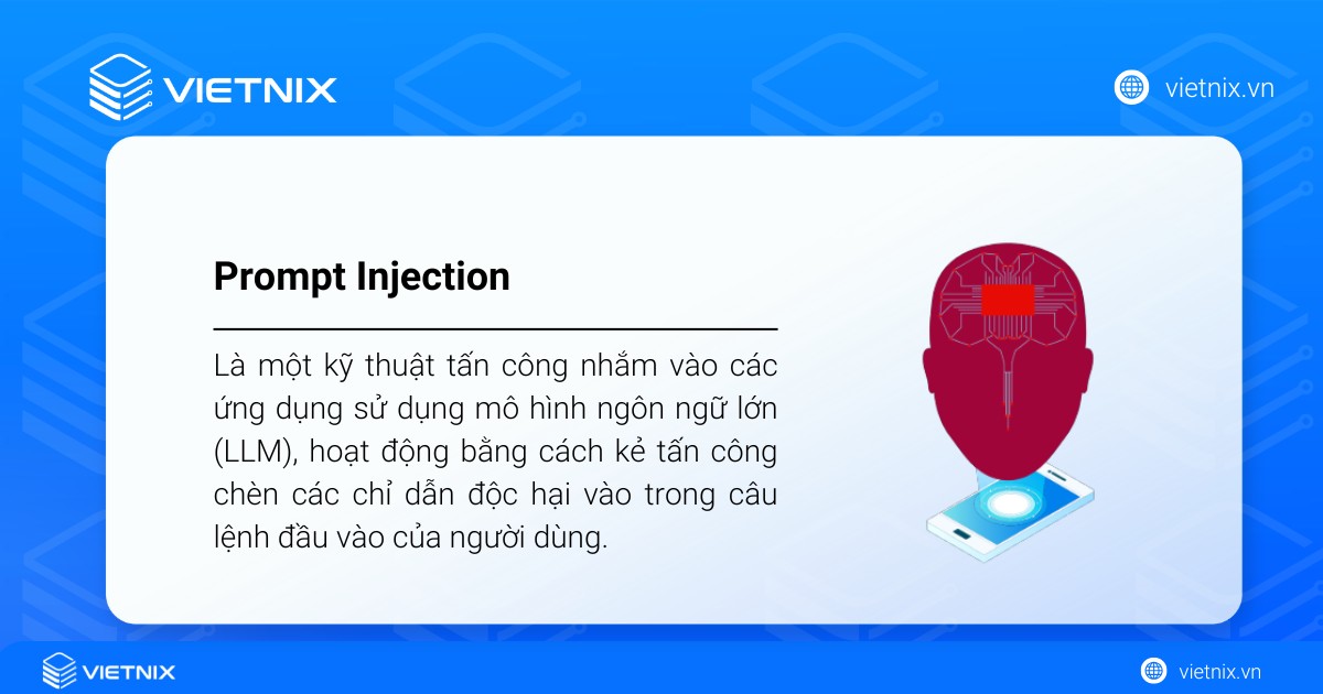 Prompt Injection là một kỹ thuật tấn công nhắm vào các ứng dụng sử dụng mô hình ngôn ngữ lớn 