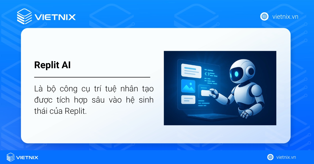 Replit AI là một công cụ trí tuệ nhân tạo được tích hợp vào hệ sinh thái của Replit