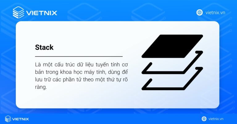 Stack là gì? Nguyên tắc hoạt động và những ứng dụng