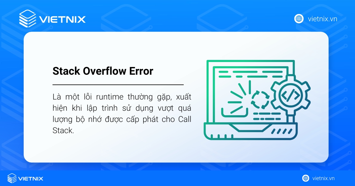 Stack Overflow Error (lỗi tràn bộ nhớ stack) là một lỗi runtime thường gặp