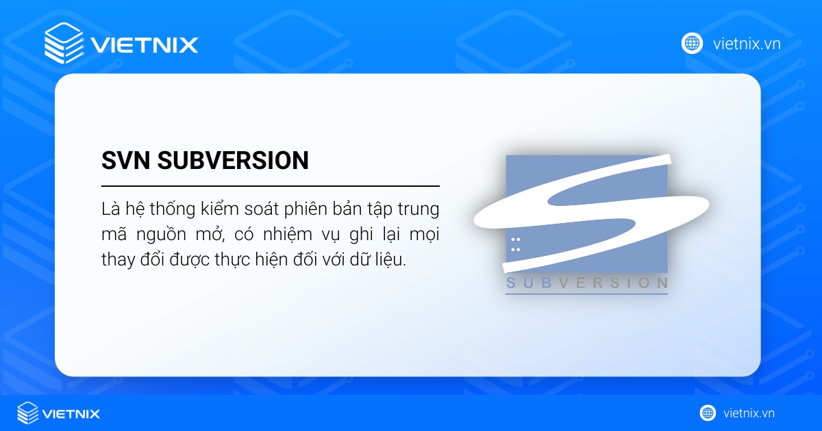SVN Subversion là hệ thống kiểm soát phiên bản tập trung mã nguồn mở