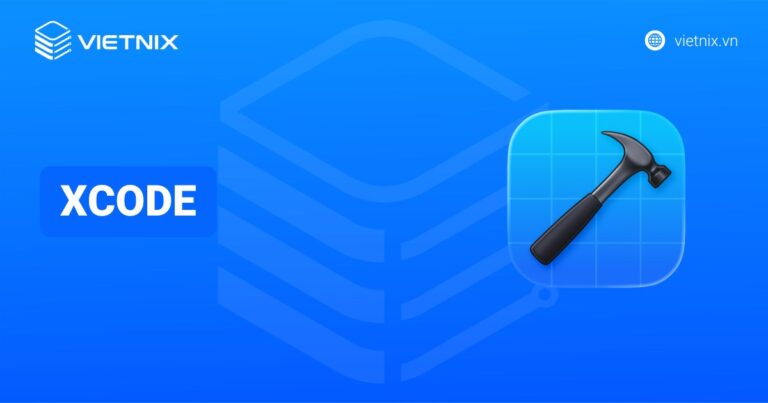Xcode là gì? Tính năng nổi bật và cách sử dụng Xcode cho người mới