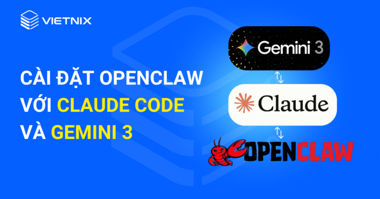cài đặt OpenClaw với Claude Code và Gemini 3