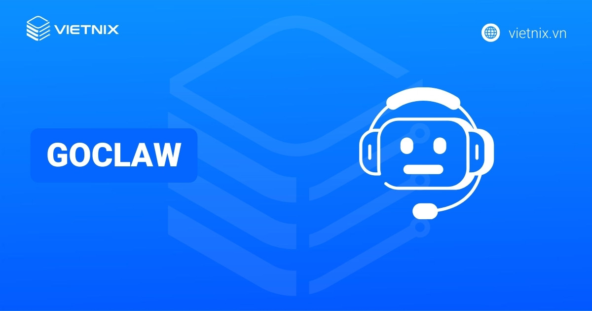 GoClaw là gì? Cách sử dụng GoClaw dành cho người mới bắt đầu