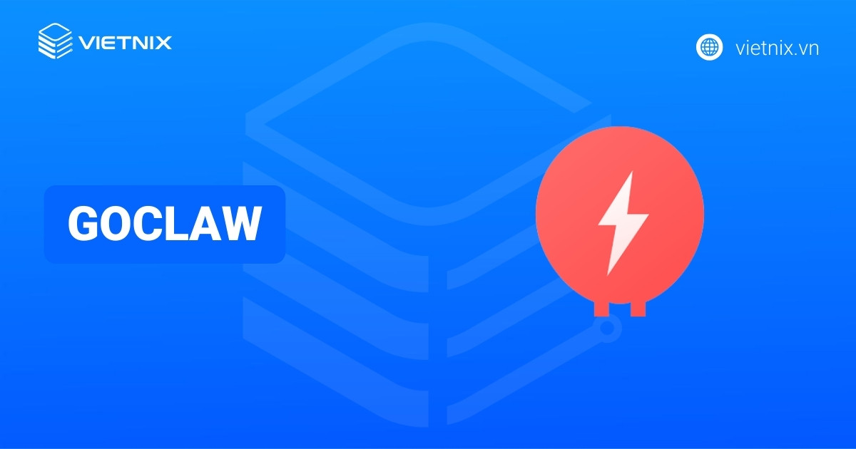 GoClaw là gì? Cách sử dụng GoClaw dành cho người mới bắt đầu