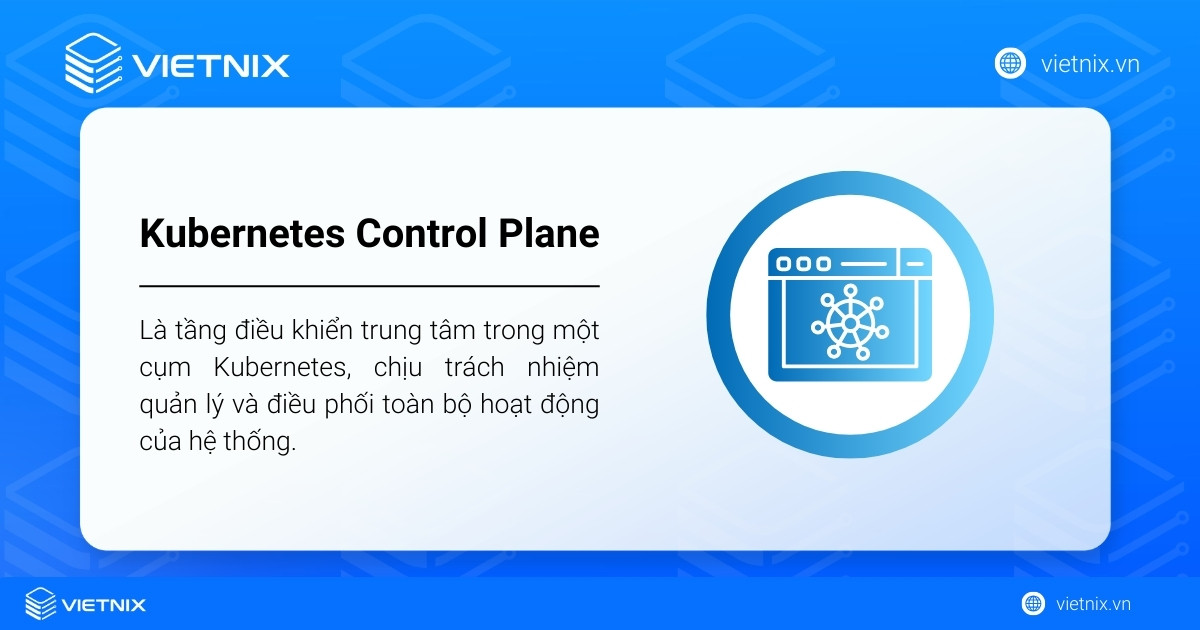 Kubernetes Control Plane là tầng điều khiển trung tâm trong một cụm Kubernetes
