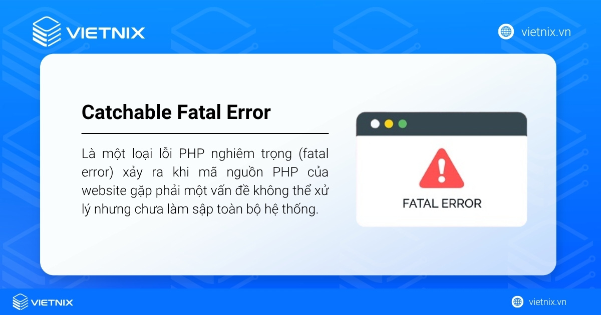 Lỗi Catchable Fatal Error trong WordPress là một loại lỗi PHP nghiêm trọng (fatal error) xảy ra khi mã nguồn PHP của website