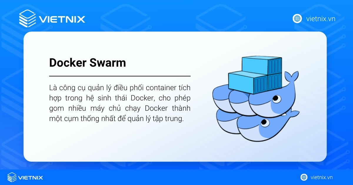 Docker Swarm là công cụ quản lý điều phối container tích hợp trong hệ sinh thái Docker