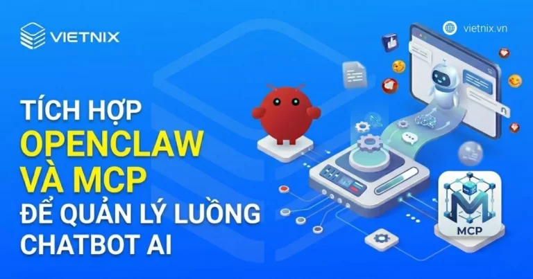 Vai trò của OpenClaw và MCP trong hệ thống quản lý chatbot