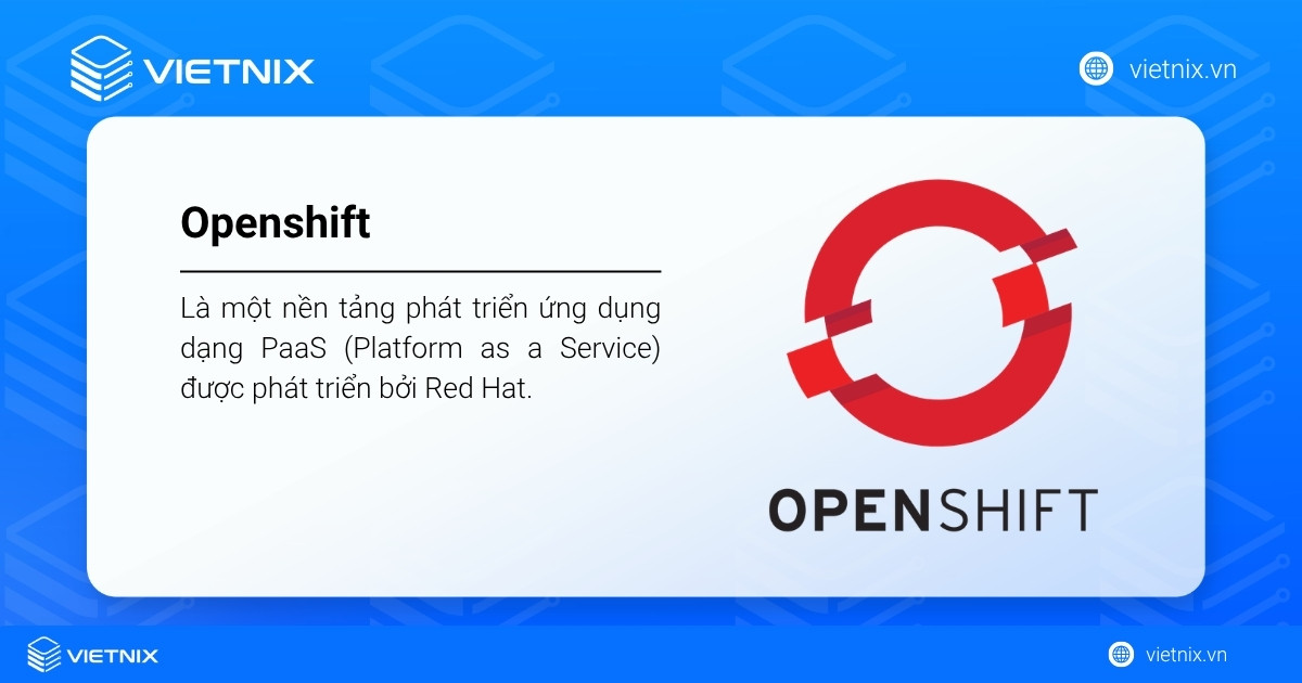 OpenShift là một nền tảng phát triển ứng dụng dạng PaaS 