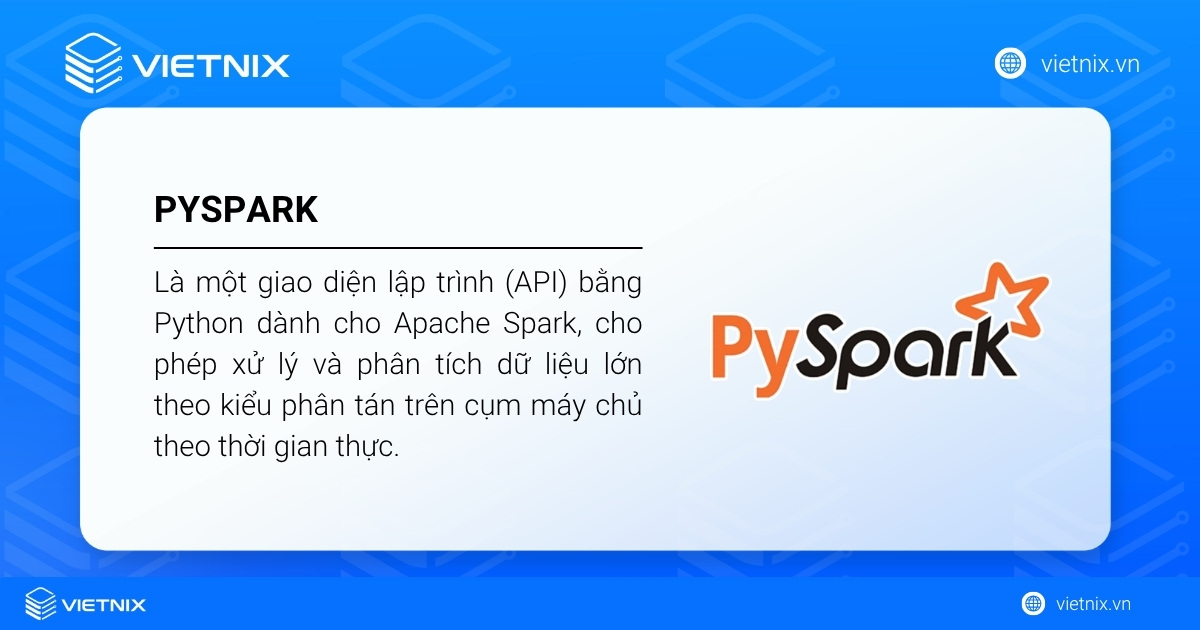 PySpark là một giao diện lập trình (API) bằng Python dành cho Apache Spark