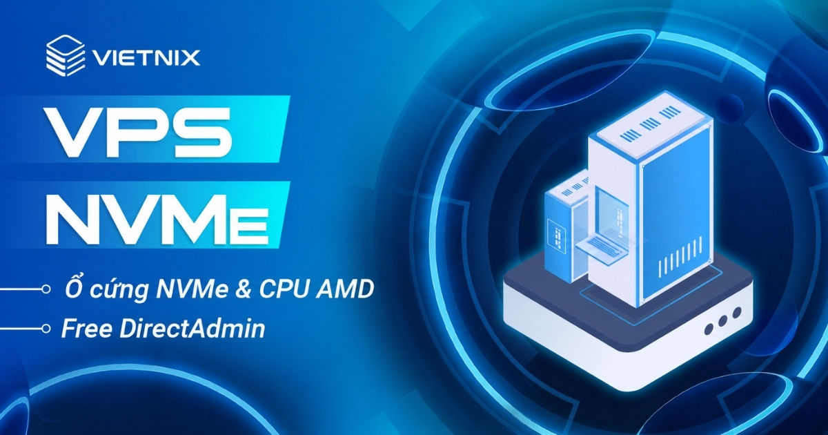 VPS NVMe - Tốc Độ Vượt Trội, Hiệu Năng Tối Ưu 2 VPS NVMe
