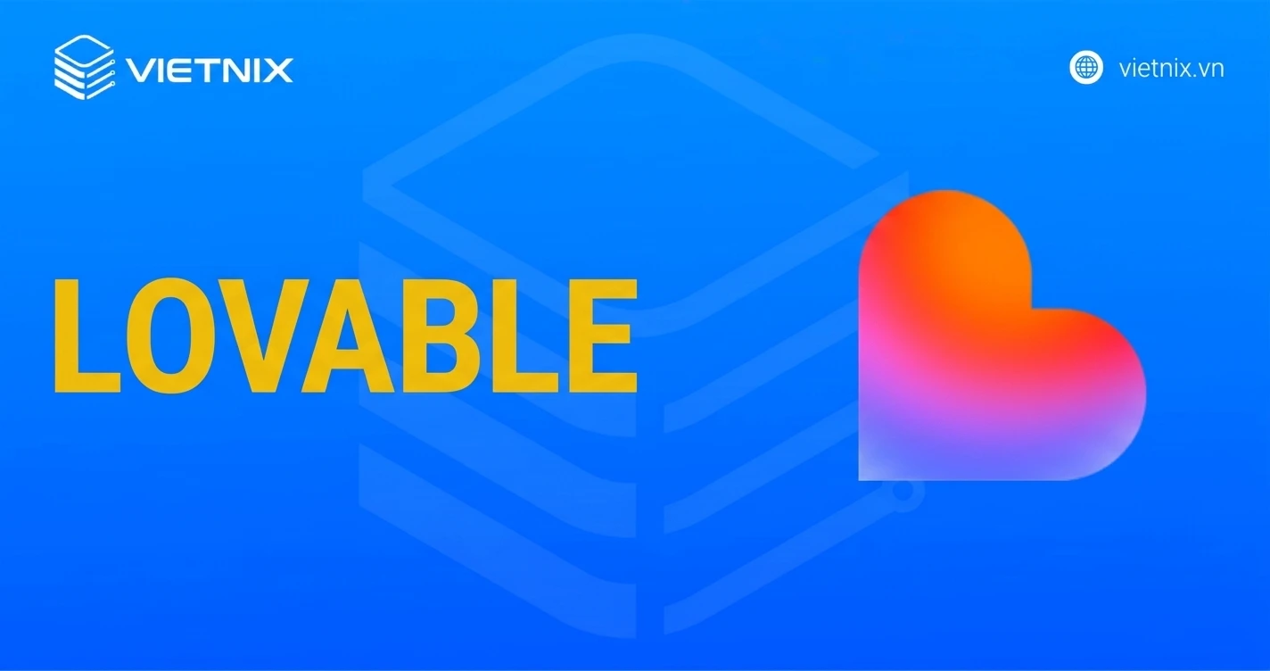 Lovable là gì? Hướng dẫn cách xây dựng app bằng Lovable