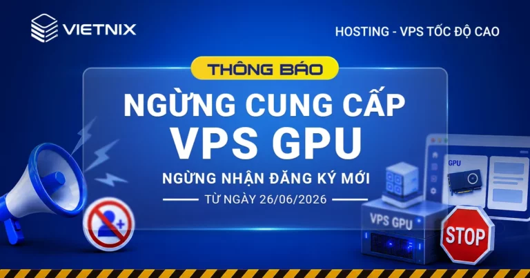 Thông báo ngừng cung cấp sản phẩm VPS GPU
