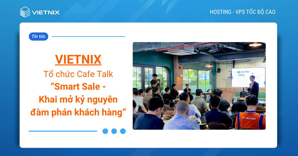Nhìn lại sự kiện Cafe Talk: Smart Sale - Khai mở kỷ nguyên đàm phán khách hàng