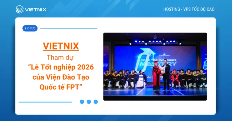 Vietnix tham dự Lễ Tốt nghiệp 2026 của Viện Đào tạo Quốc tế FPT