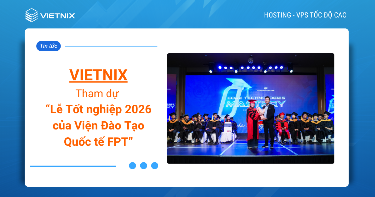 Vietnix tham dự Lễ Tốt nghiệp 2026 của Viện Đào tạo Quốc tế FPT